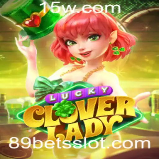 Descubra o Mundo Emocionante de LuckyCloverLady e a Tendência 89 Bet